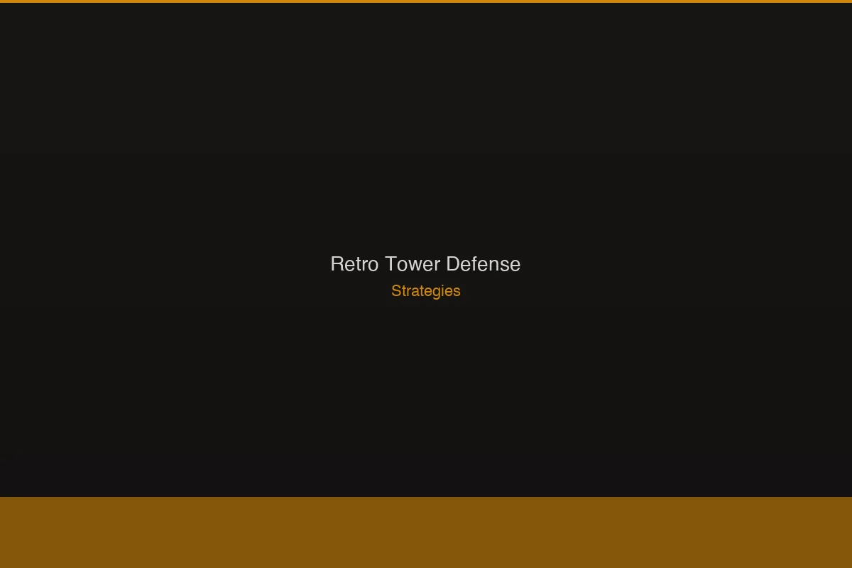 Retro Tower Defense Roblox Best Strategy: Win Every Game
